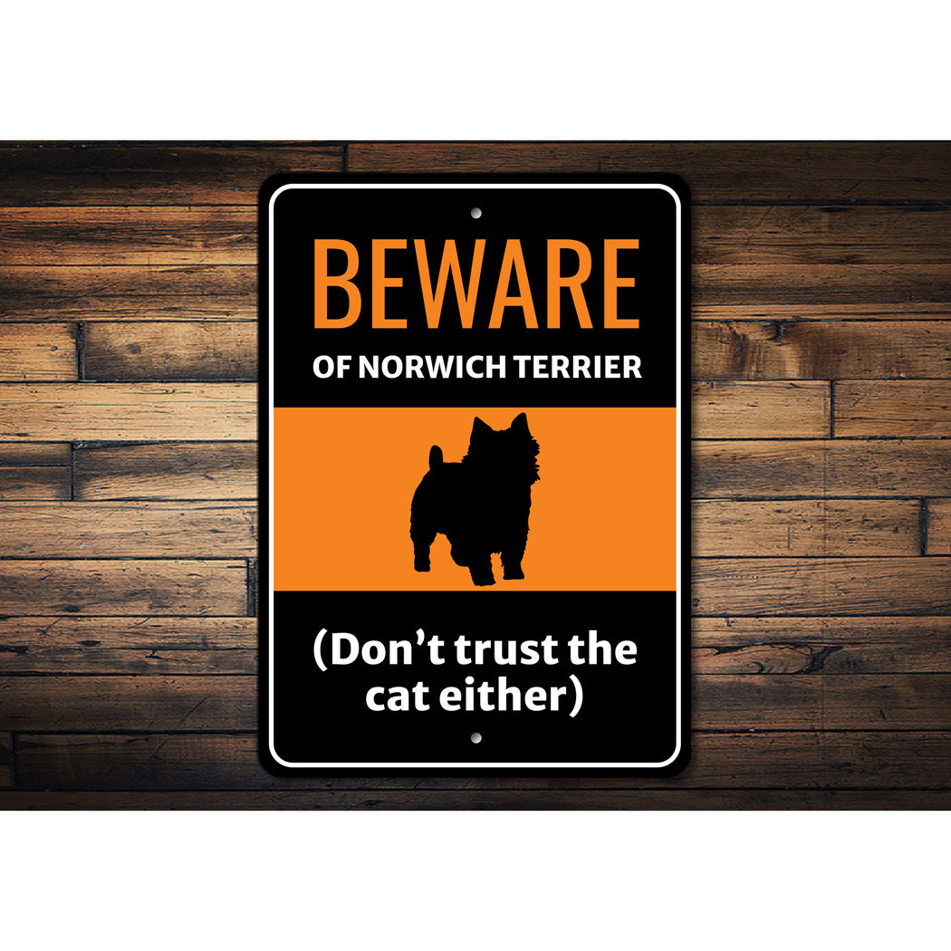 Beware Of Norwich Terrier Dog Don't Trust The Cat Either Sign