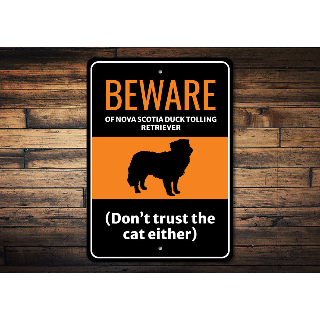 Beware Of Nova Scotia Duck Tolling Retriever Dog Don't Trust The Cat Either Sign