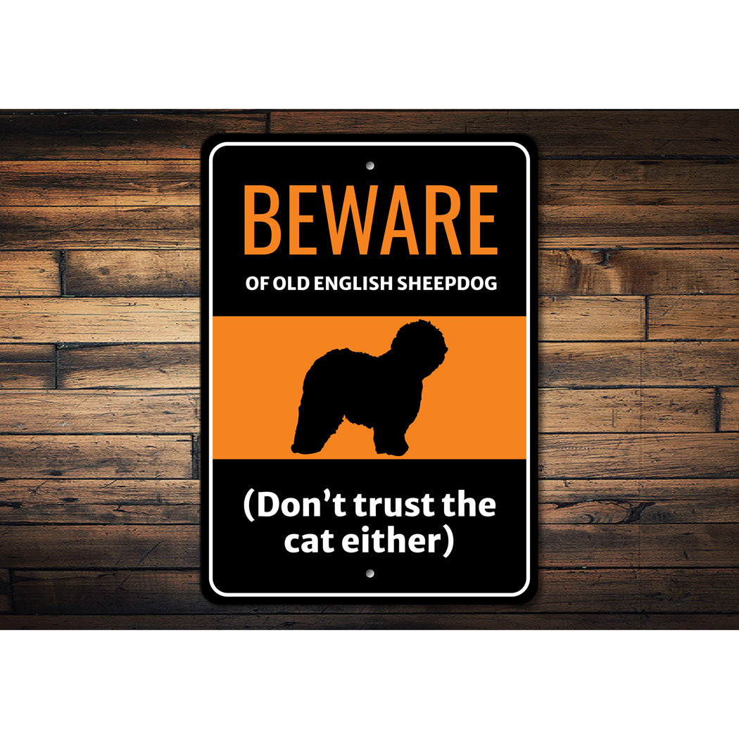 Beware Of Old English Sheepdog Don't Trust The Cat Either Sign