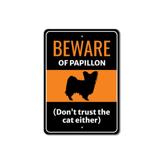 Beware Of Papillon Dog Don't Trust The Cat Either Sign