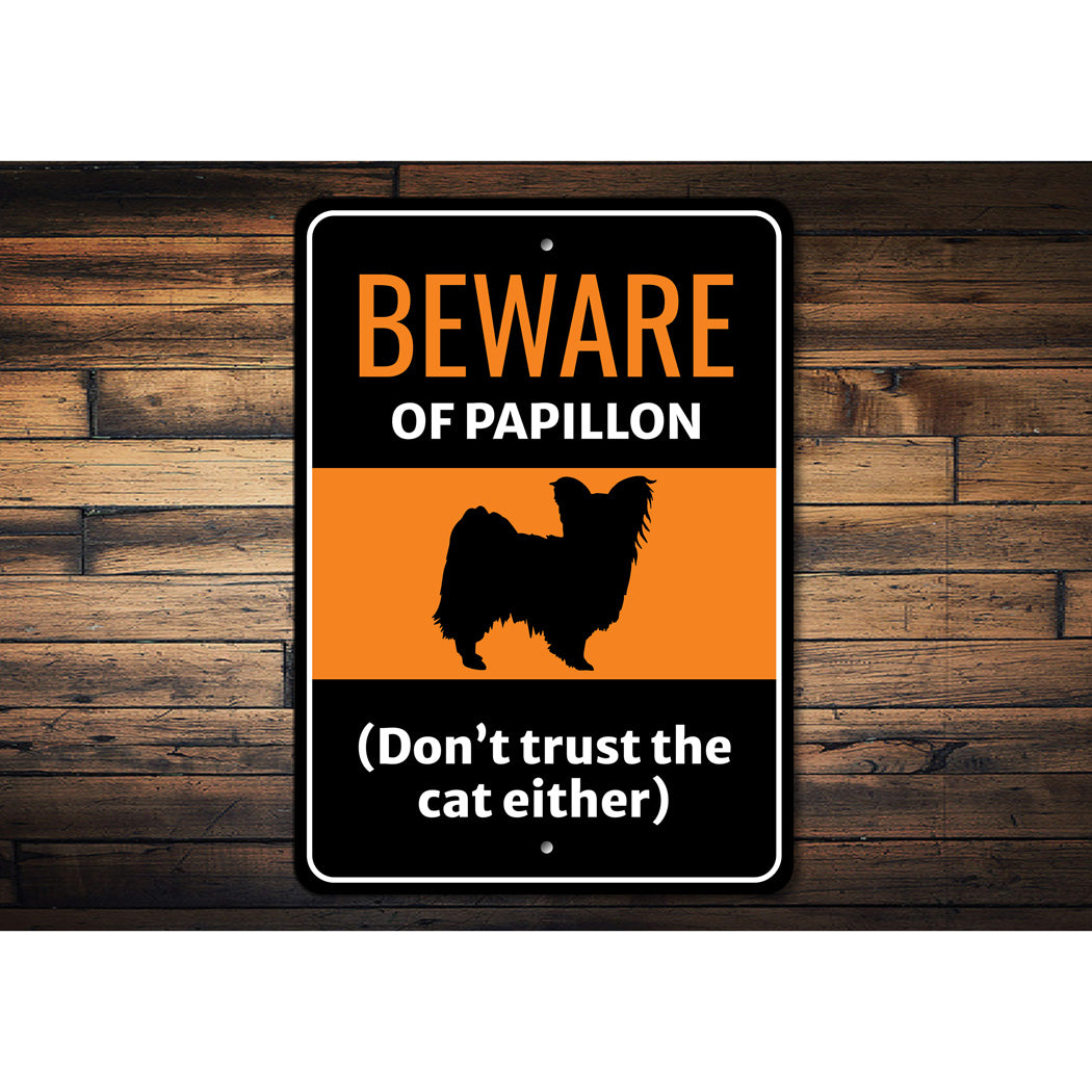 Beware Of Papillon Dog Don't Trust The Cat Either Sign