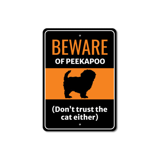 Beware Of Peekapoo Dog Don't Trust The Cat Either Sign