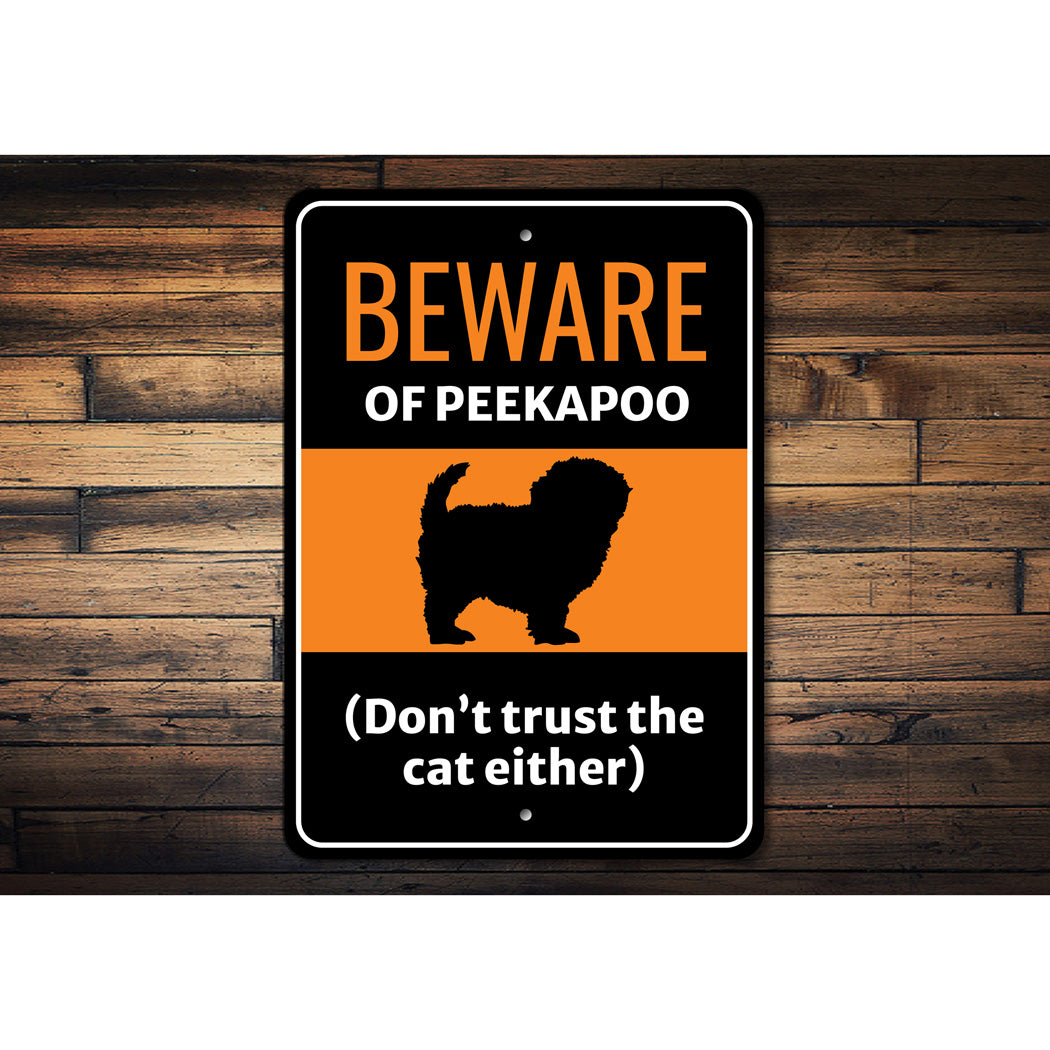 Beware Of Peekapoo Dog Don't Trust The Cat Either Sign