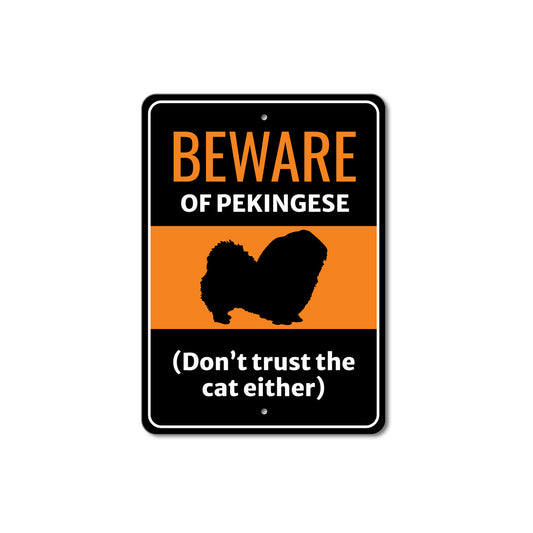 Beware Of Pekingese Dog Don't Trust The Cat Either Sign
