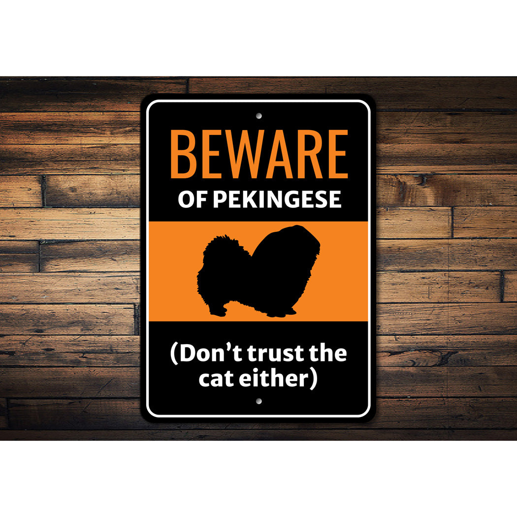 Beware Of Pekingese Dog Don't Trust The Cat Either Sign