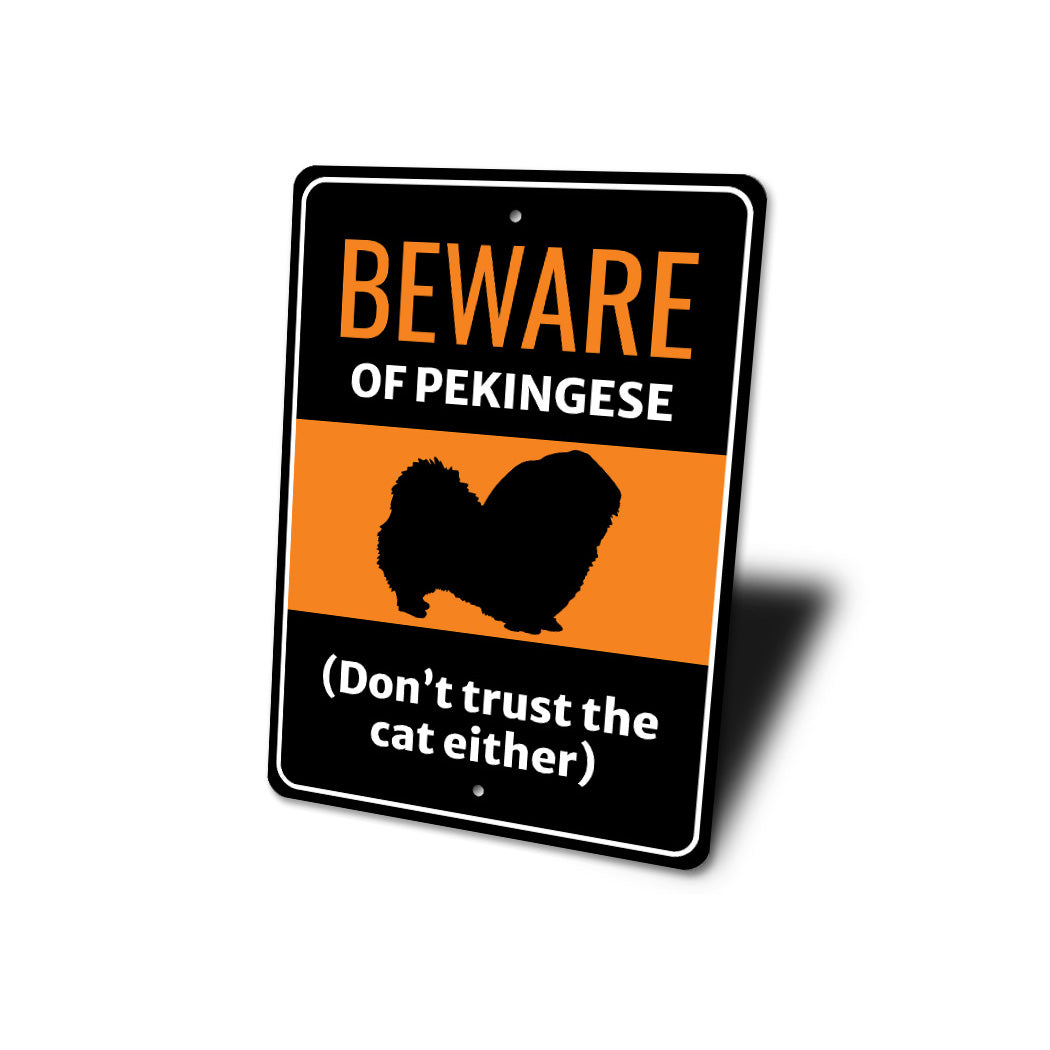 Beware Of Pekingese Dog Don't Trust The Cat Either Sign