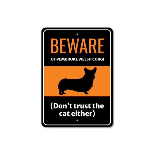 Beware Of Pembroke Welsh Corgi Dog Don't Trust The Cat Either Sign