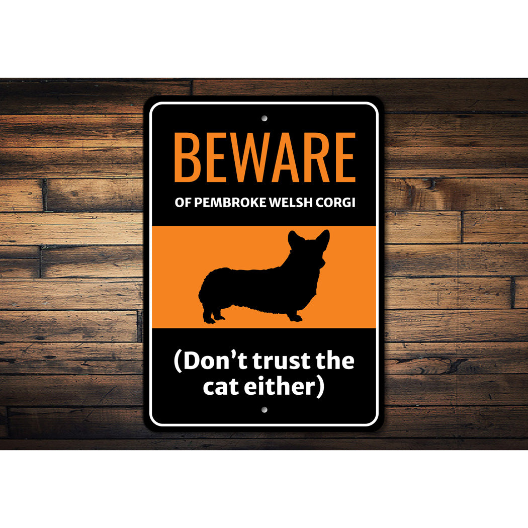 Beware Of Pembroke Welsh Corgi Dog Don't Trust The Cat Either Sign