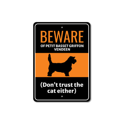 Beware Of Petit Basset Griffon Vendeen Dog Don't Trust The Cat Either Sign