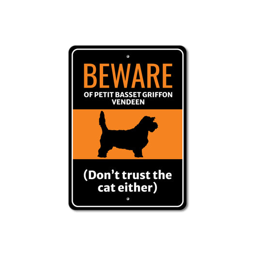 Beware Of Petit Basset Griffon Vendeen Dog Don't Trust The Cat Either Sign