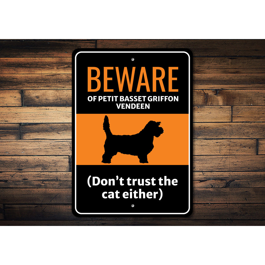 Beware Of Petit Basset Griffon Vendeen Dog Don't Trust The Cat Either Sign