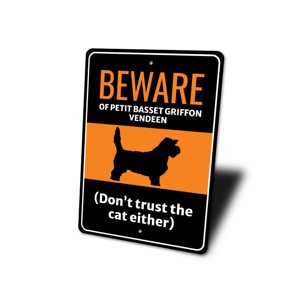 Beware Of Petit Basset Griffon Vendeen Dog Don't Trust The Cat Either Sign