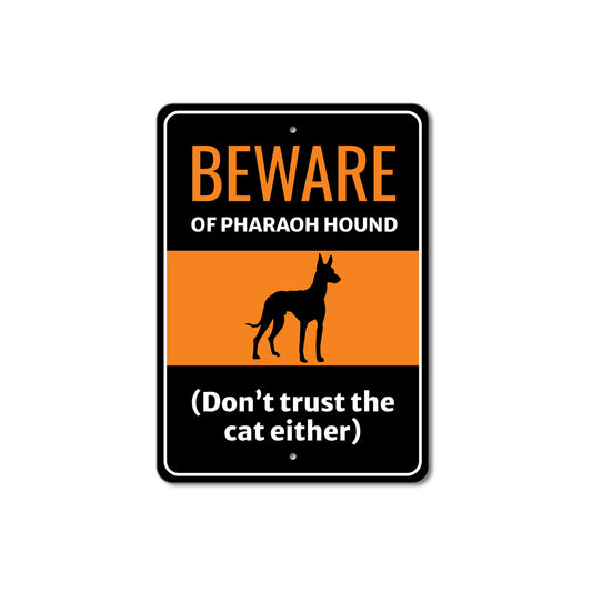 Beware Of Pharaoh Hound Dog Don't Trust The Cat Either Sign