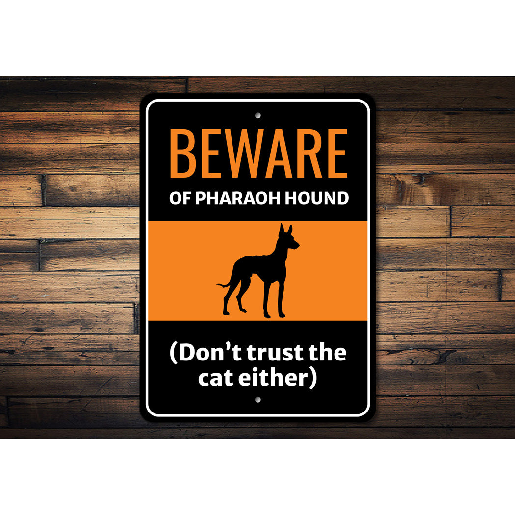 Beware Of Pharaoh Hound Dog Don't Trust The Cat Either Sign