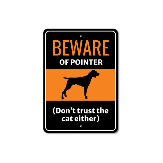Beware Of Pointer Dog Don't Trust The Cat Either Sign