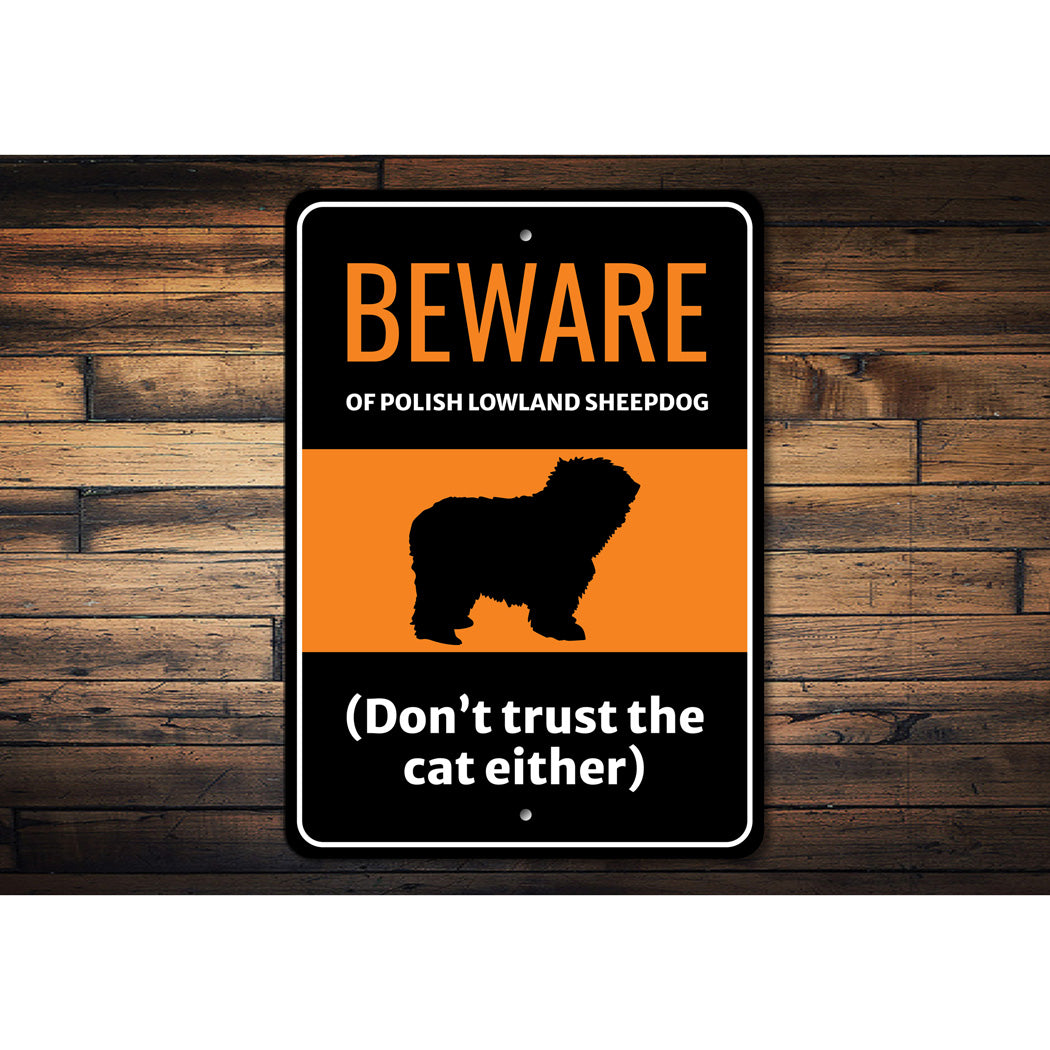 Beware Of Polish Lowland Sheepdog Dog Don't Trust The Cat Either Sign