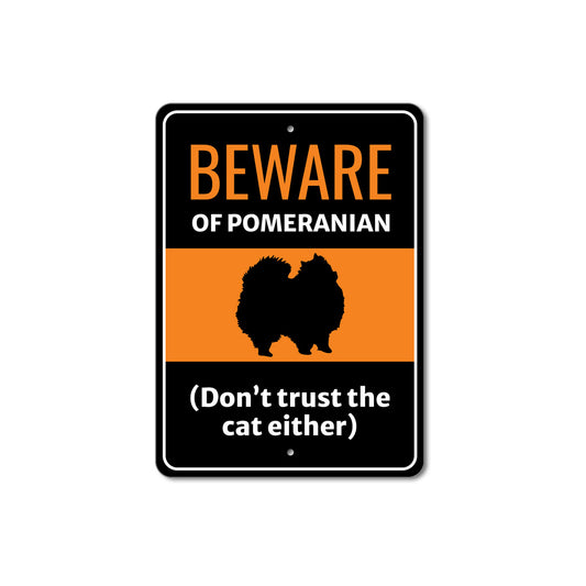 Beware Of Pomeranian Dog Don't Trust The Cat Either Sign