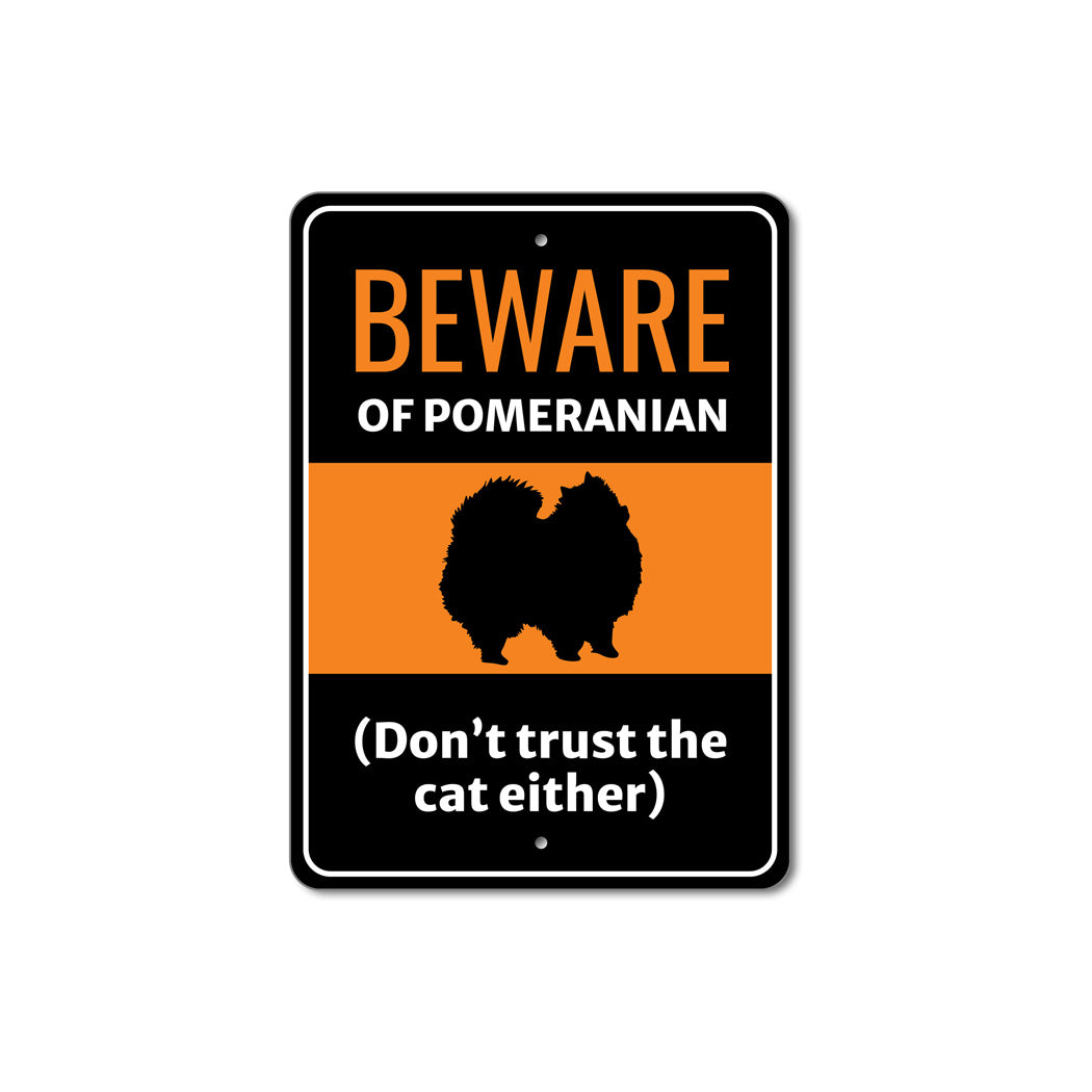 Beware Of Pomeranian Dog Don't Trust The Cat Either Sign