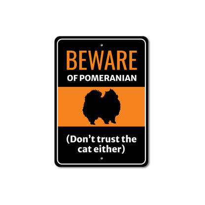 Beware Of Pomeranian Dog Don't Trust The Cat Either Sign