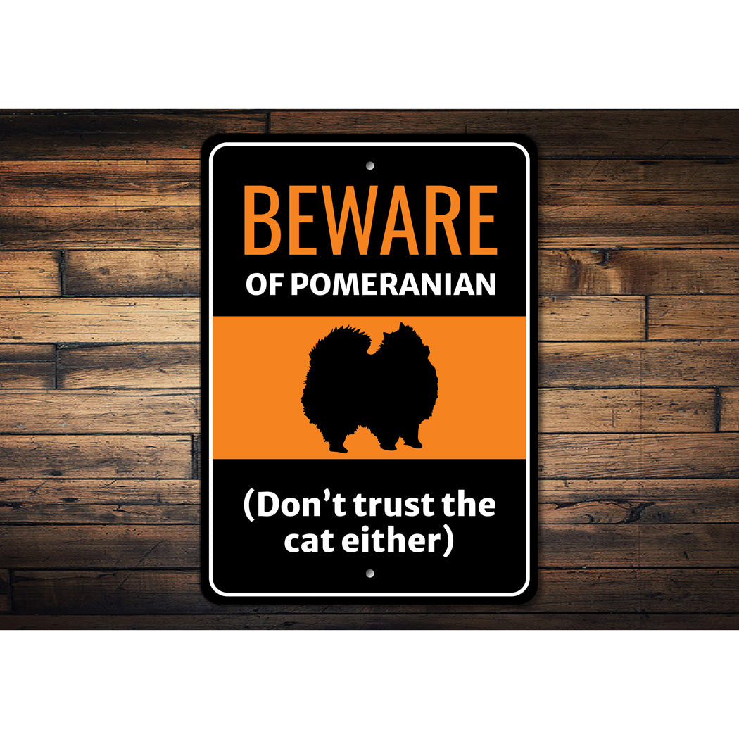 Beware Of Pomeranian Dog Don't Trust The Cat Either Sign