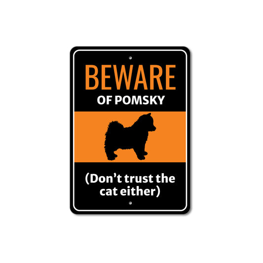 Beware Of Pomsky Dog Don't Trust The Cat Either Sign
