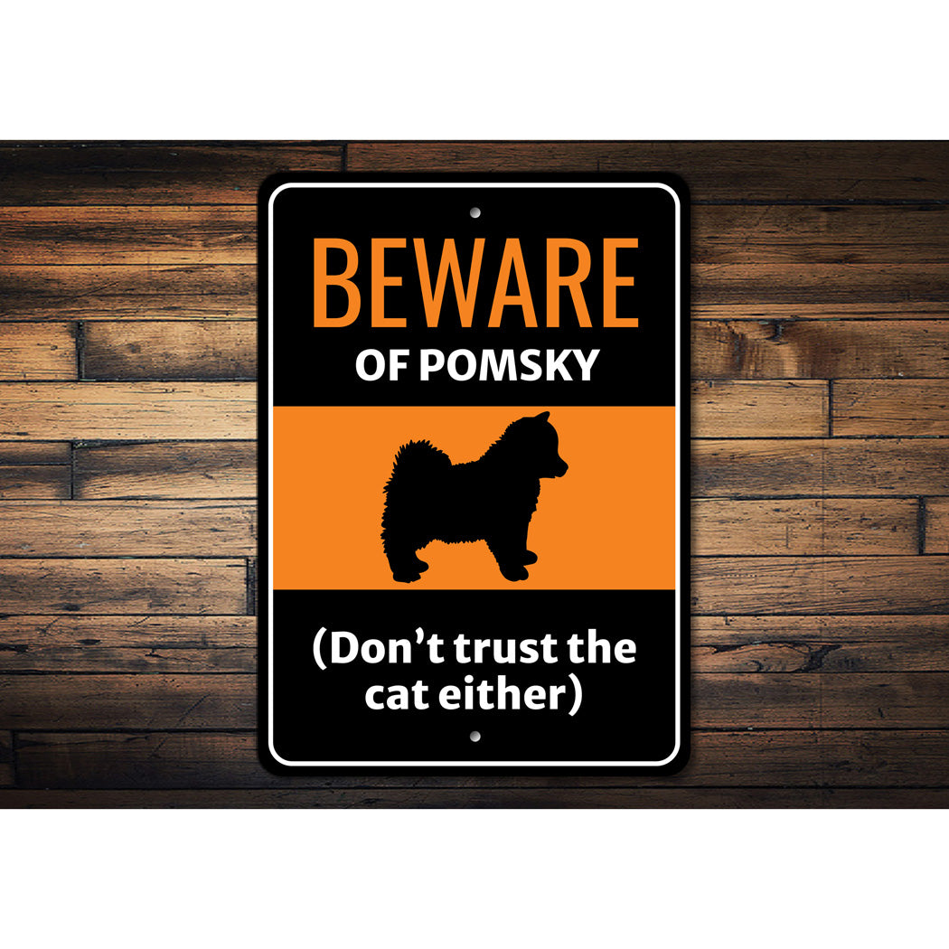 Beware Of Pomsky Dog Don't Trust The Cat Either Sign