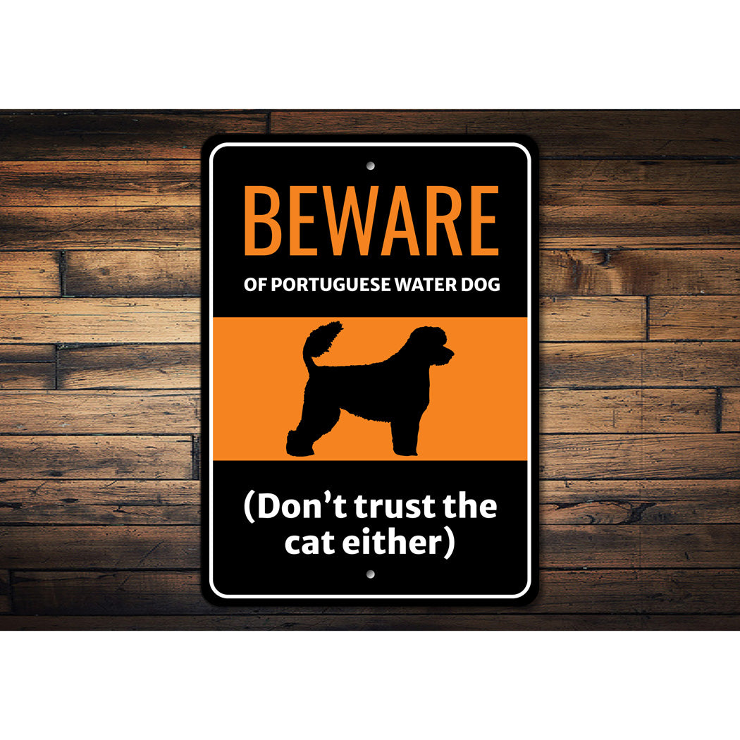 Beware Of Portuguese Water Dog Don't Trust The Cat Either Sign