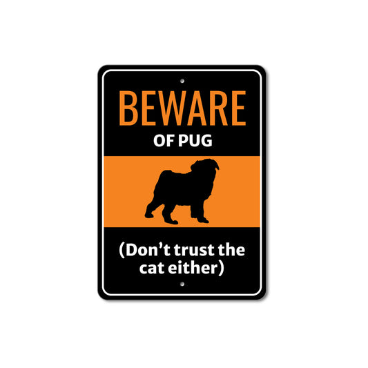 Beware Of Pug Dog Don't Trust The Cat Either Sign