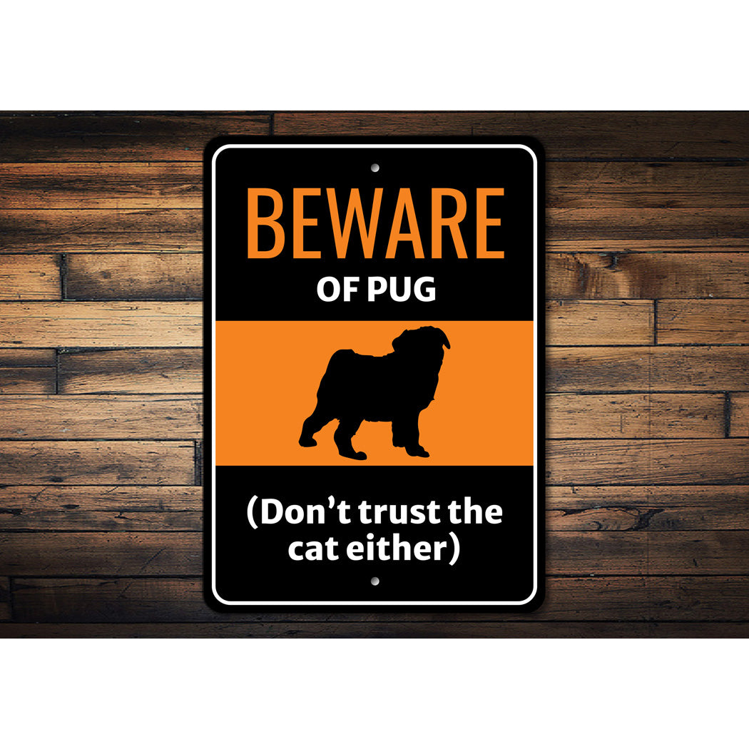 Beware Of Pug Dog Don't Trust The Cat Either Sign