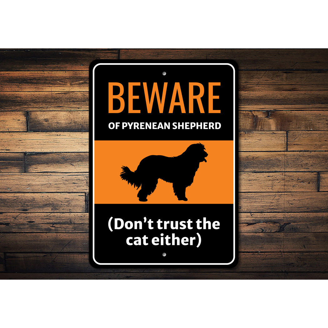 Beware Of Pyrenean Shepherd Dog Don't Trust The Cat Either Sign