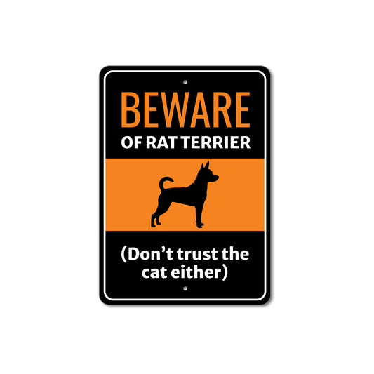Beware Of Rat Terrier Dog Don't Trust The Cat Either Sign