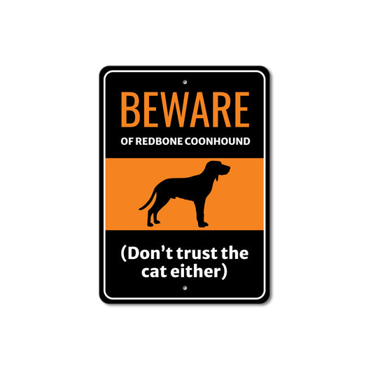 Beware Of Redbone Coonhound Dog Don't Trust The Cat Either Sign