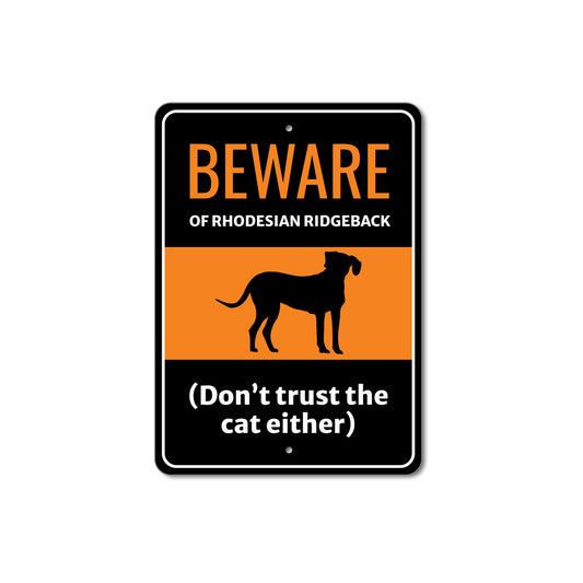 Beware Of Rhodesian Ridgeback Dog Don't Trust The Cat Either Sign