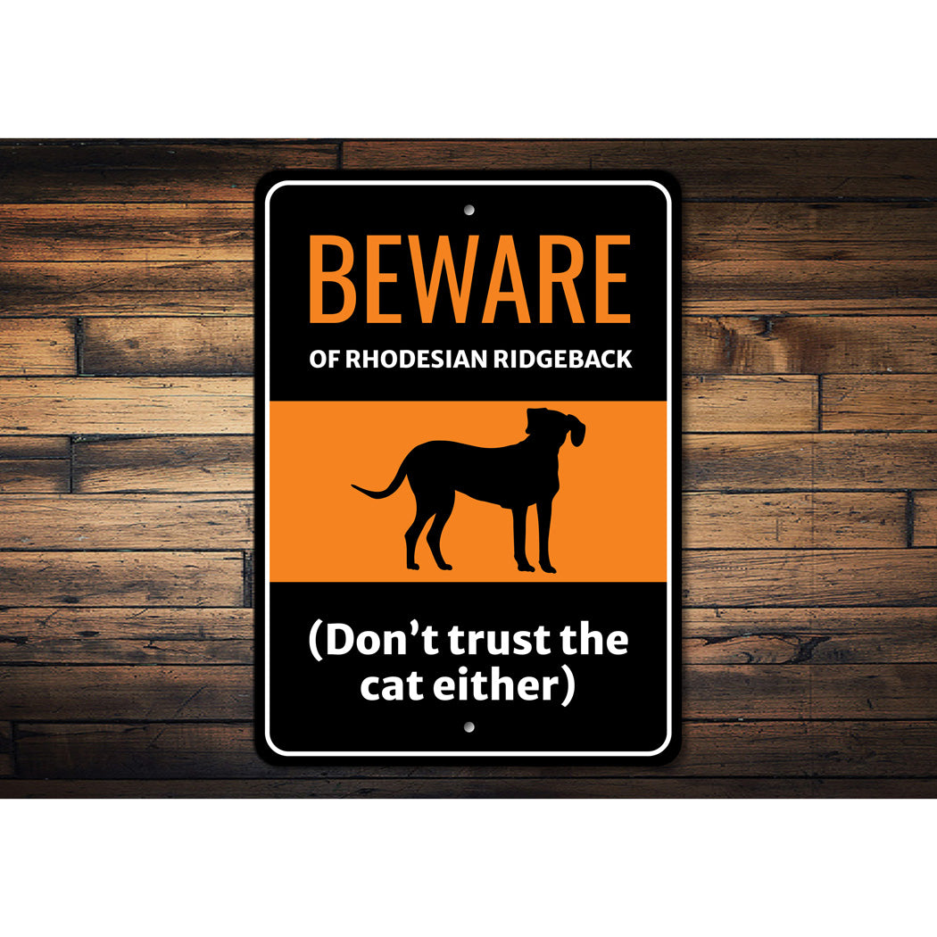 Beware Of Rhodesian Ridgeback Dog Don't Trust The Cat Either Sign