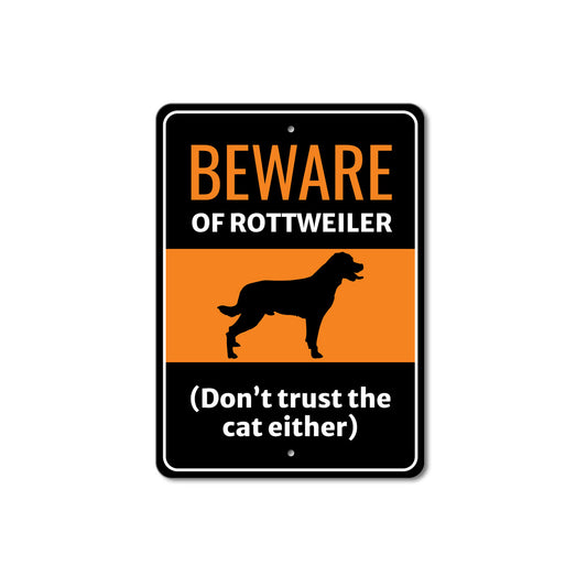 Beware Of Rottweiler Dog Don't Trust The Cat Either Sign