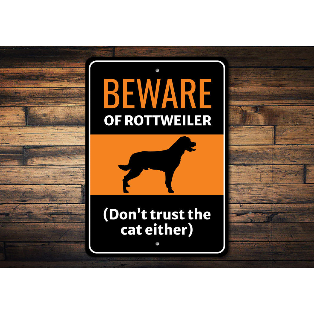 Beware Of Rottweiler Dog Don't Trust The Cat Either Sign