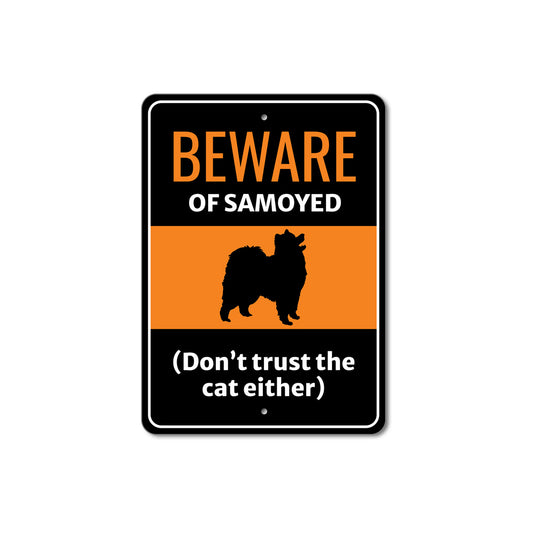 Beware Of Samoyed Dog Don't Trust The Cat Either Sign