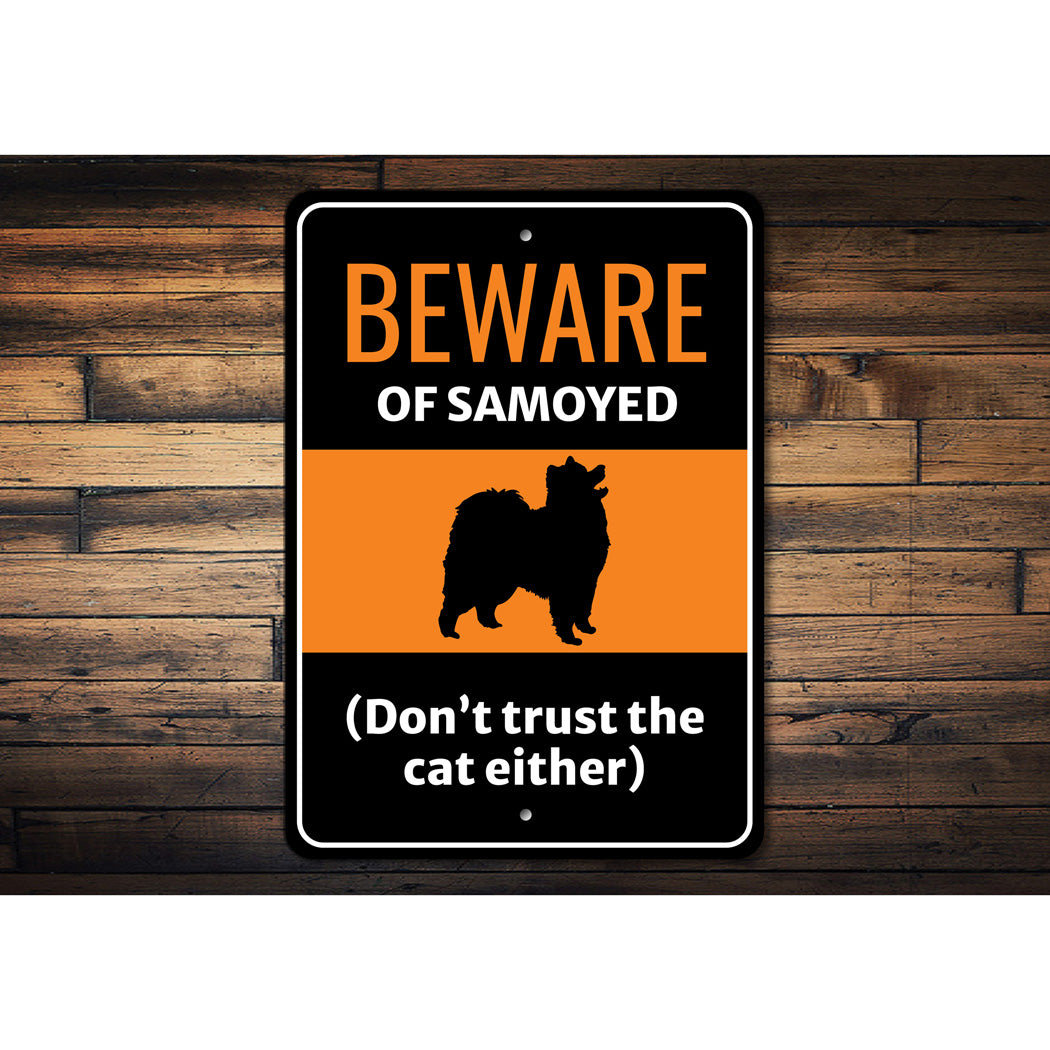 Beware Of Samoyed Dog Don't Trust The Cat Either Sign