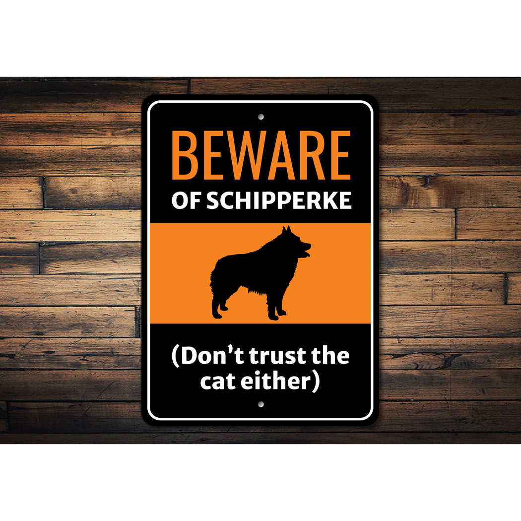 Beware Of Schipperke Dog Don't Trust The Cat Either Sign