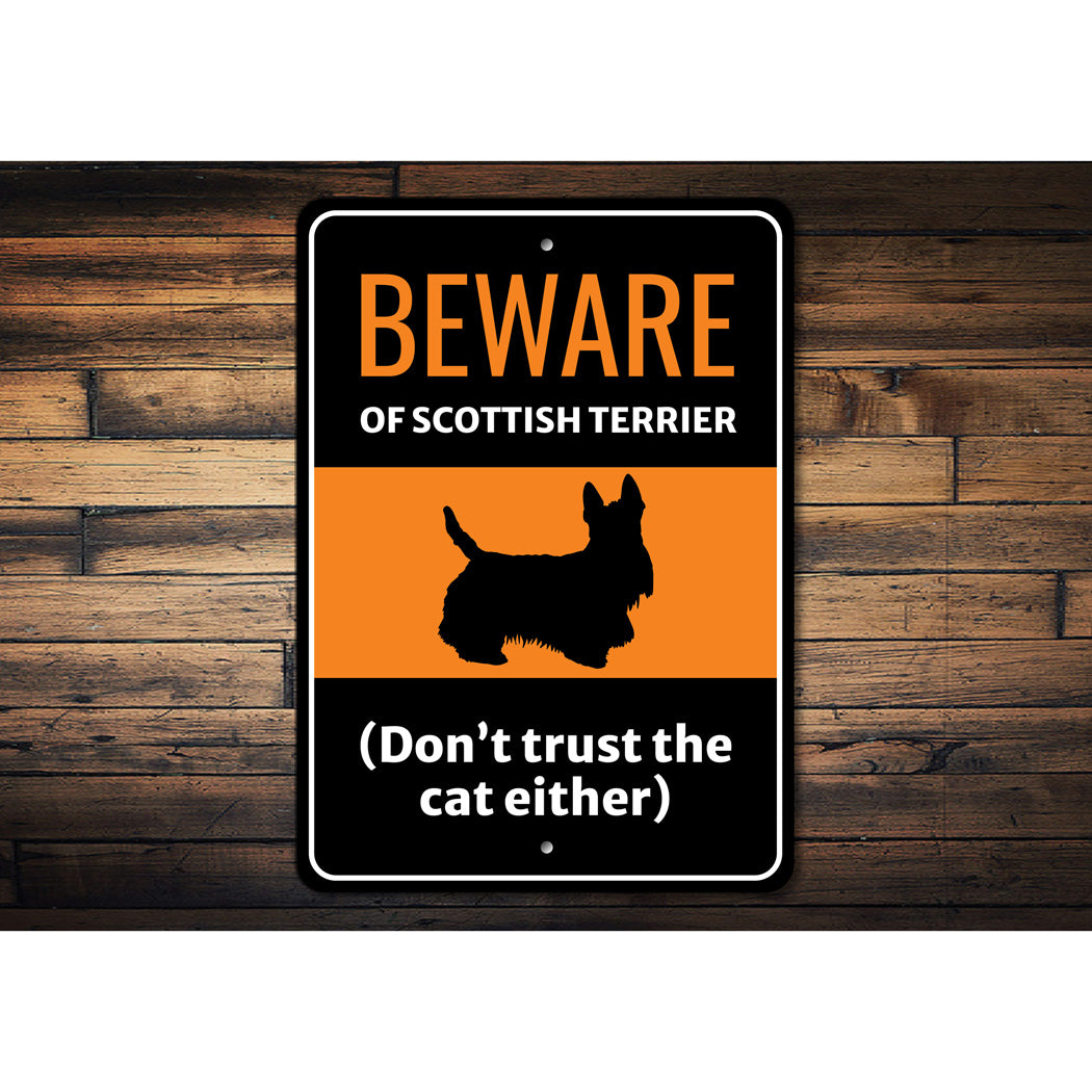 Beware Of Scottish Terrier Dog Don't Trust The Cat Either Sign