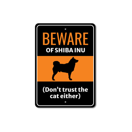 Beware Of Shiba Inu Dog Don't Trust The Cat Either Sign