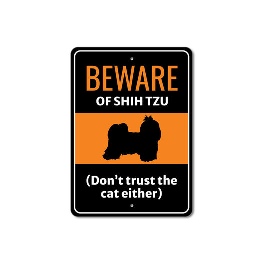 Beware Of Shih Tzu Dog Don't Trust The Cat Either Sign