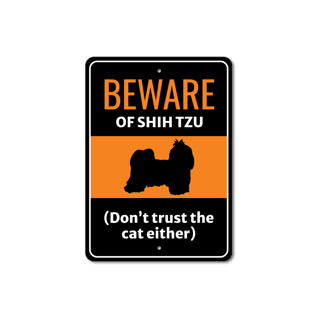 Beware Of Shih Tzu Dog Don't Trust The Cat Either Sign