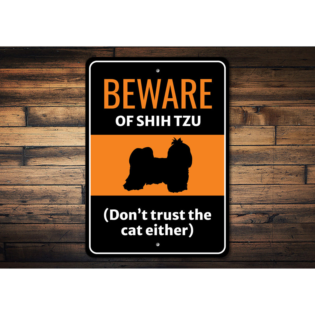 Beware Of Shih Tzu Dog Don't Trust The Cat Either Sign