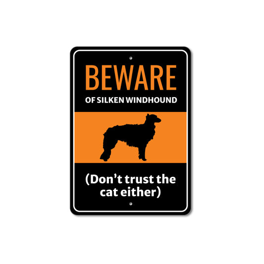 Beware Of Silken Windhound Dog Don't Trust The Cat Either Sign