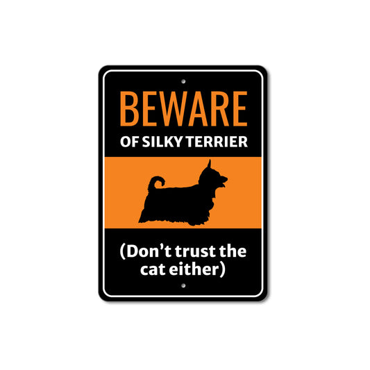 Beware Of Silky Terrier Dog Don't Trust The Cat Either Sign