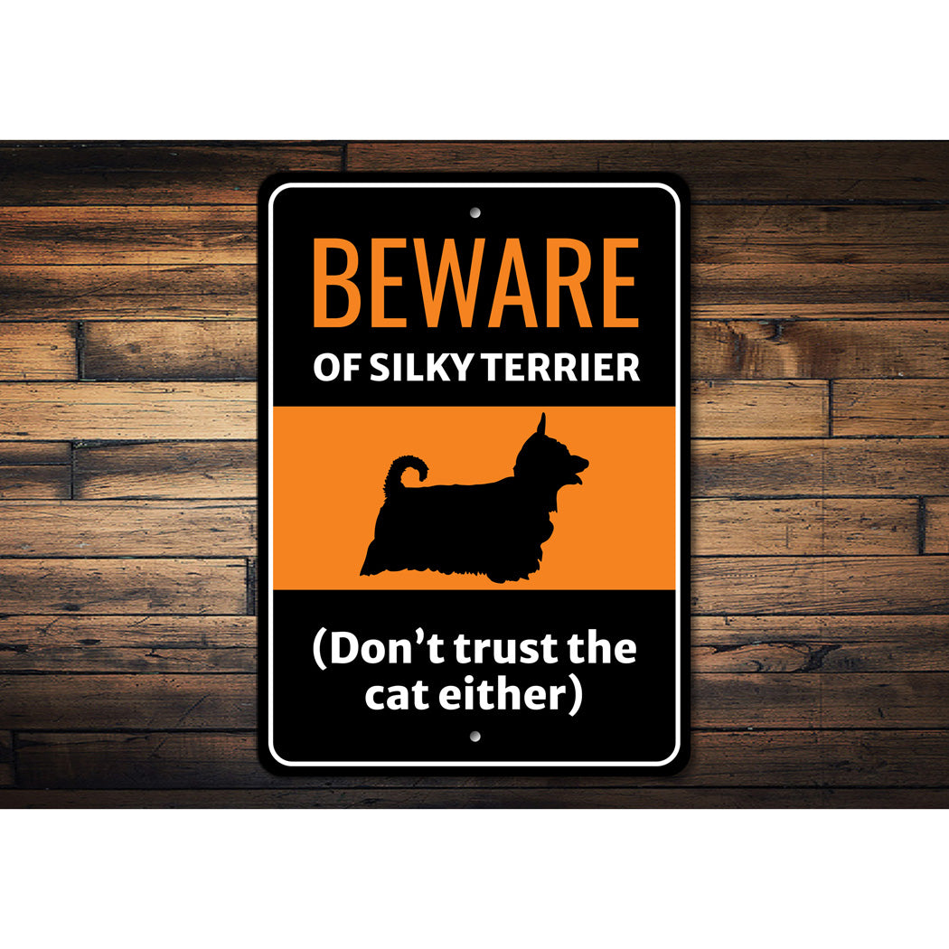 Beware Of Silky Terrier Dog Don't Trust The Cat Either Sign