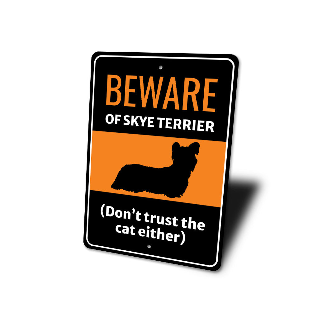 Beware Of Skye Terrier Dog Don't Trust The Cat Either Sign