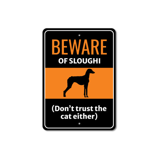 Beware Of Sloughi Dog Don't Trust The Cat Either Sign
