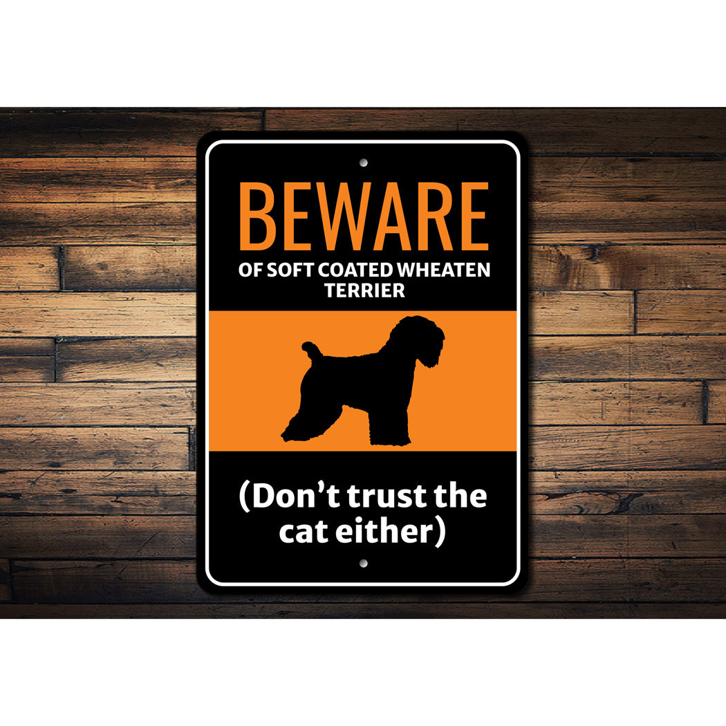 Beware Of Soft Coated Wheaten Terrier Dog Don't Trust The Cat Either Sign